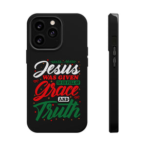 Jesus Was Given To Us Full Of Grace And Truth - MagSafe Tough Case