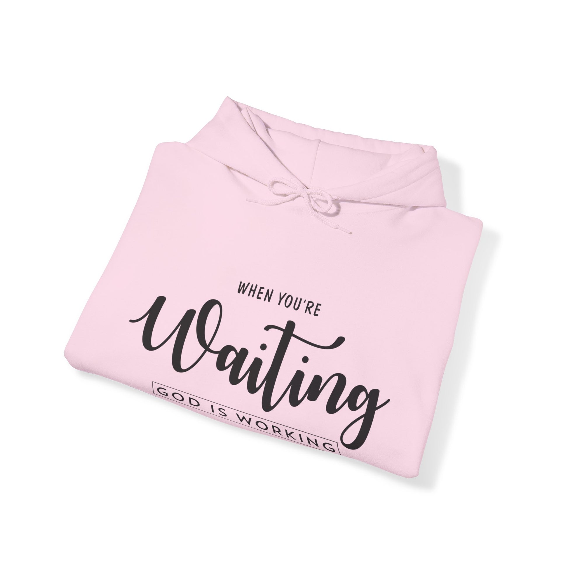 When You're Waiting God Is Working - Unisex Hoodie