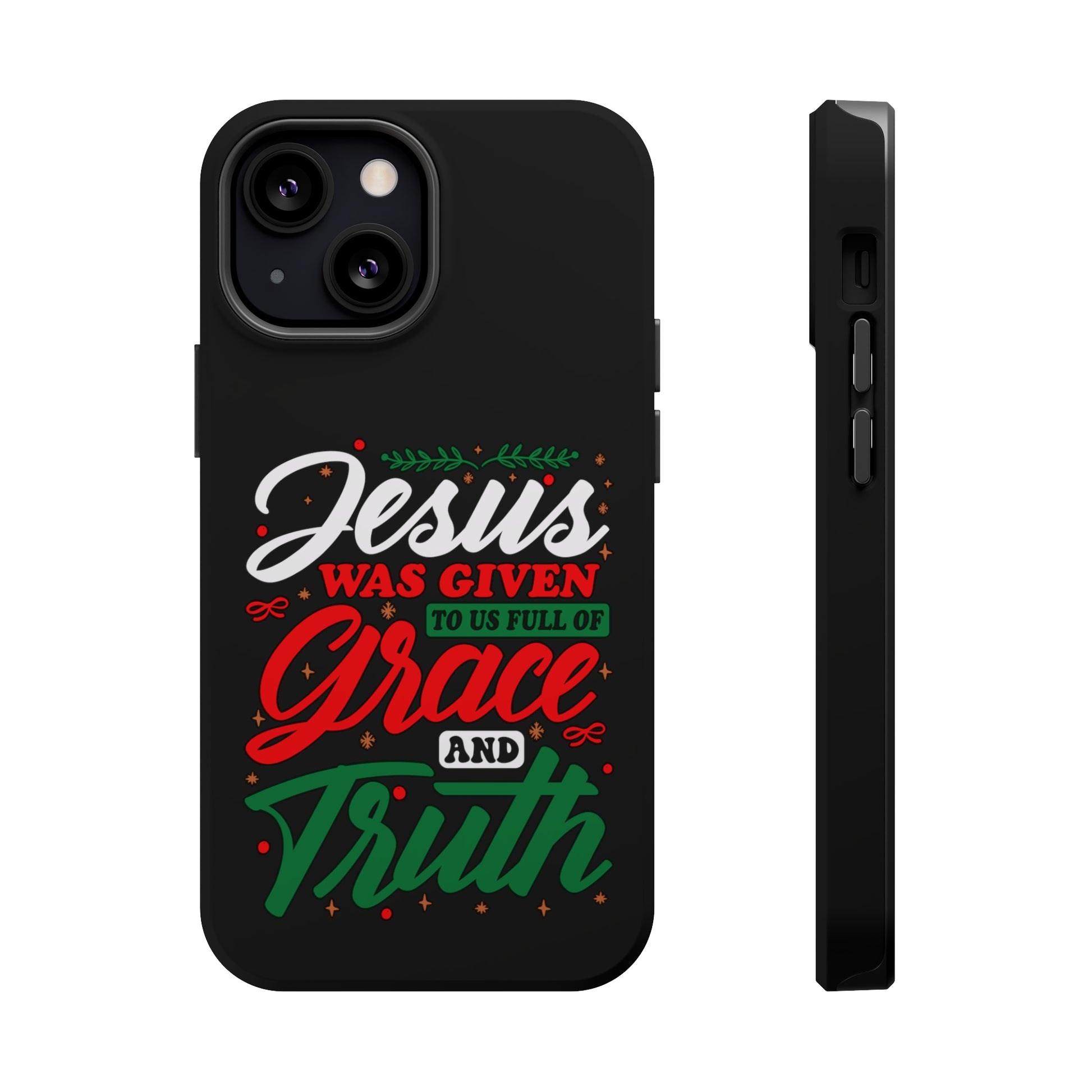 Jesus Was Given To Us Full Of Grace And Truth - MagSafe Tough Case