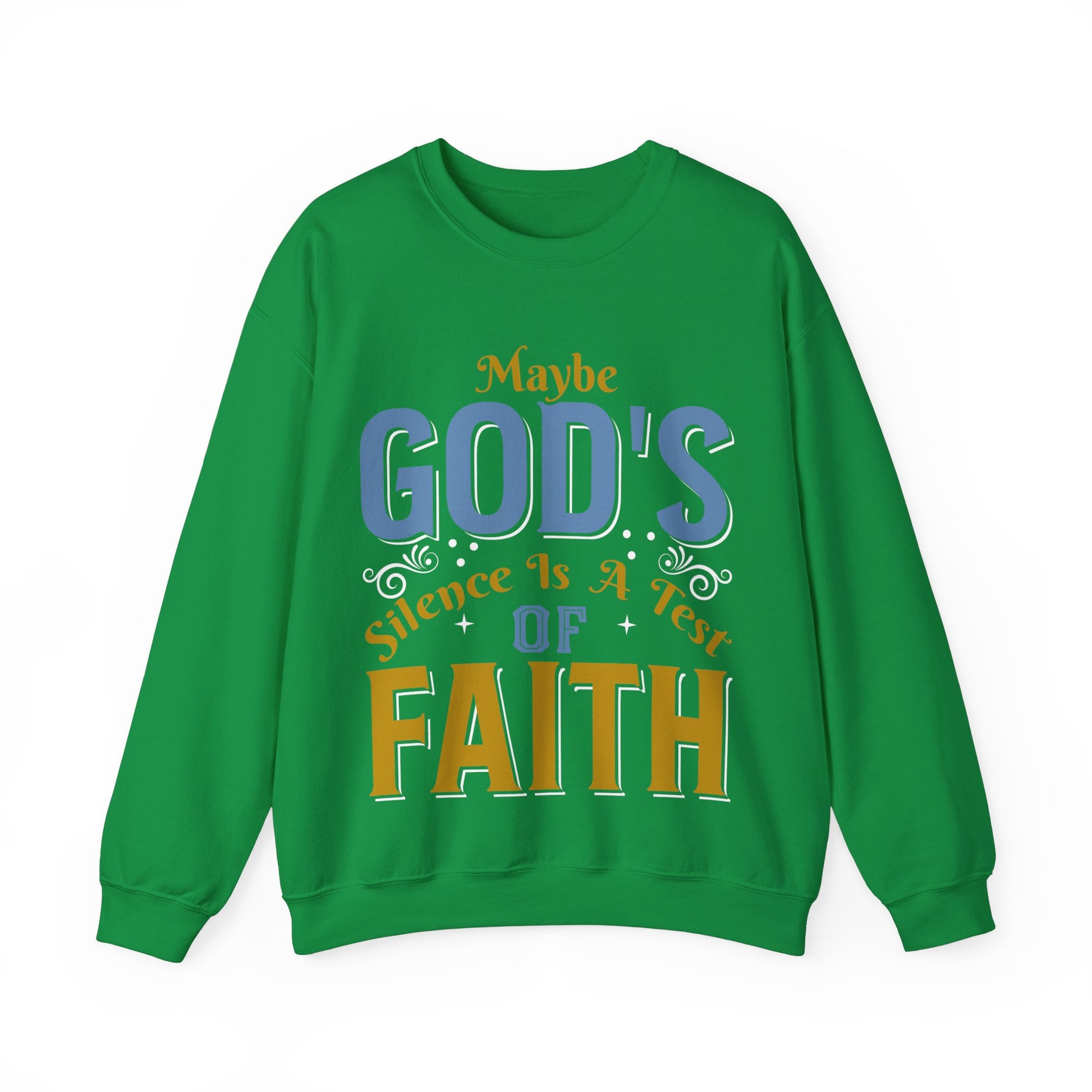 Maybe God's Silence Is A Test Of Faith  - Sweatshirt