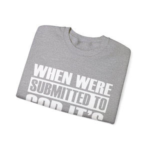 When We're Submitted To God Its Easier To Reset Temptation - Sweatshirt