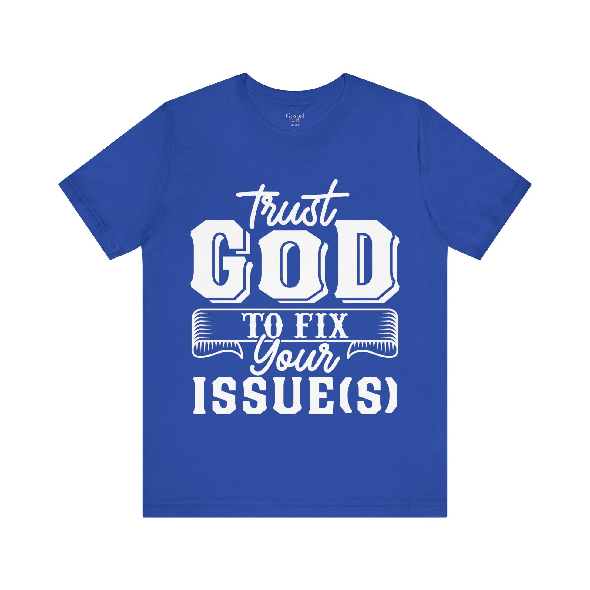 Trust God To Fix Your Issues - Unisex Tee