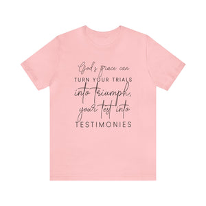 Gods grace can turn your trials into triumph - Unisex Tee