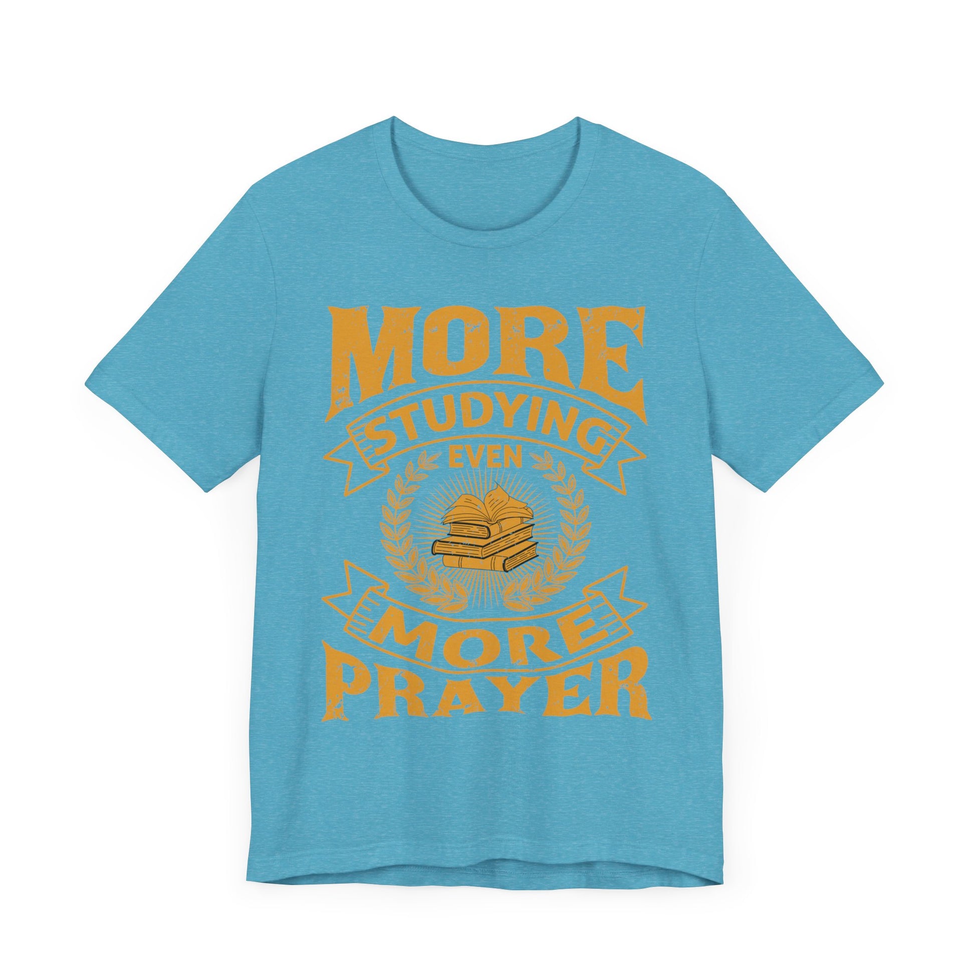 More Studying Even More Prayer - Unisex Jersey Short Sleeve Tee