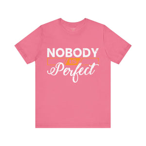 Nobody is Perfect - Unisex Tee