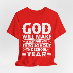 God Will Make A Way Throughout The School Year - Unisex Jersey Short Sleeve Tee