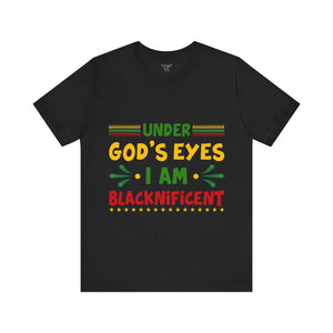 Under God's Eyes I Am Blacknificent - Unisex Tee