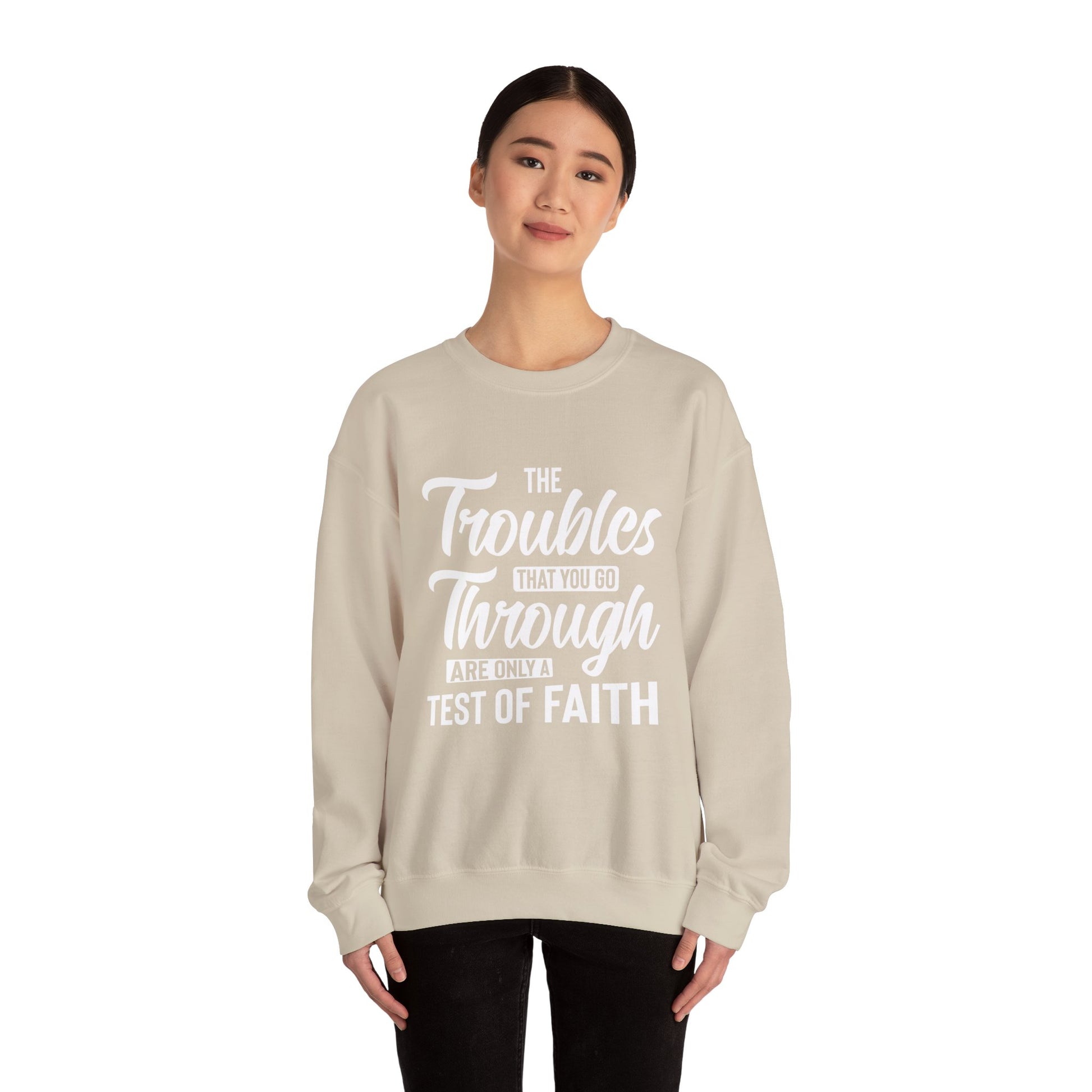 The Troubles That You Go Through Are Only A Test Of Faith - Crewneck Sweatshirt