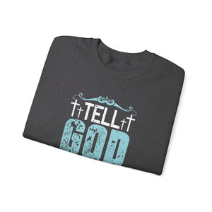 Tell God Thank You For Letting You See Another Year - Crewneck Sweatshirt