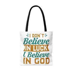 I don't Believe In Luck, I Believe In God - Tote Bag