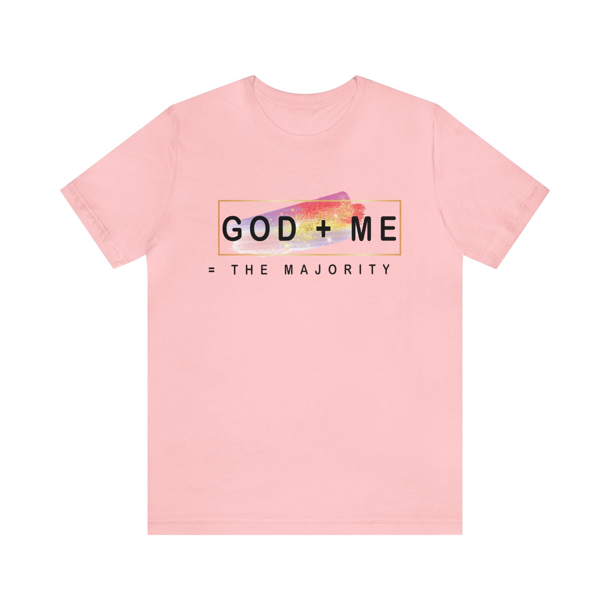 God plus me the majority - Unisex Tee