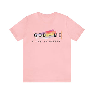 God plus me the majority - Unisex Tee