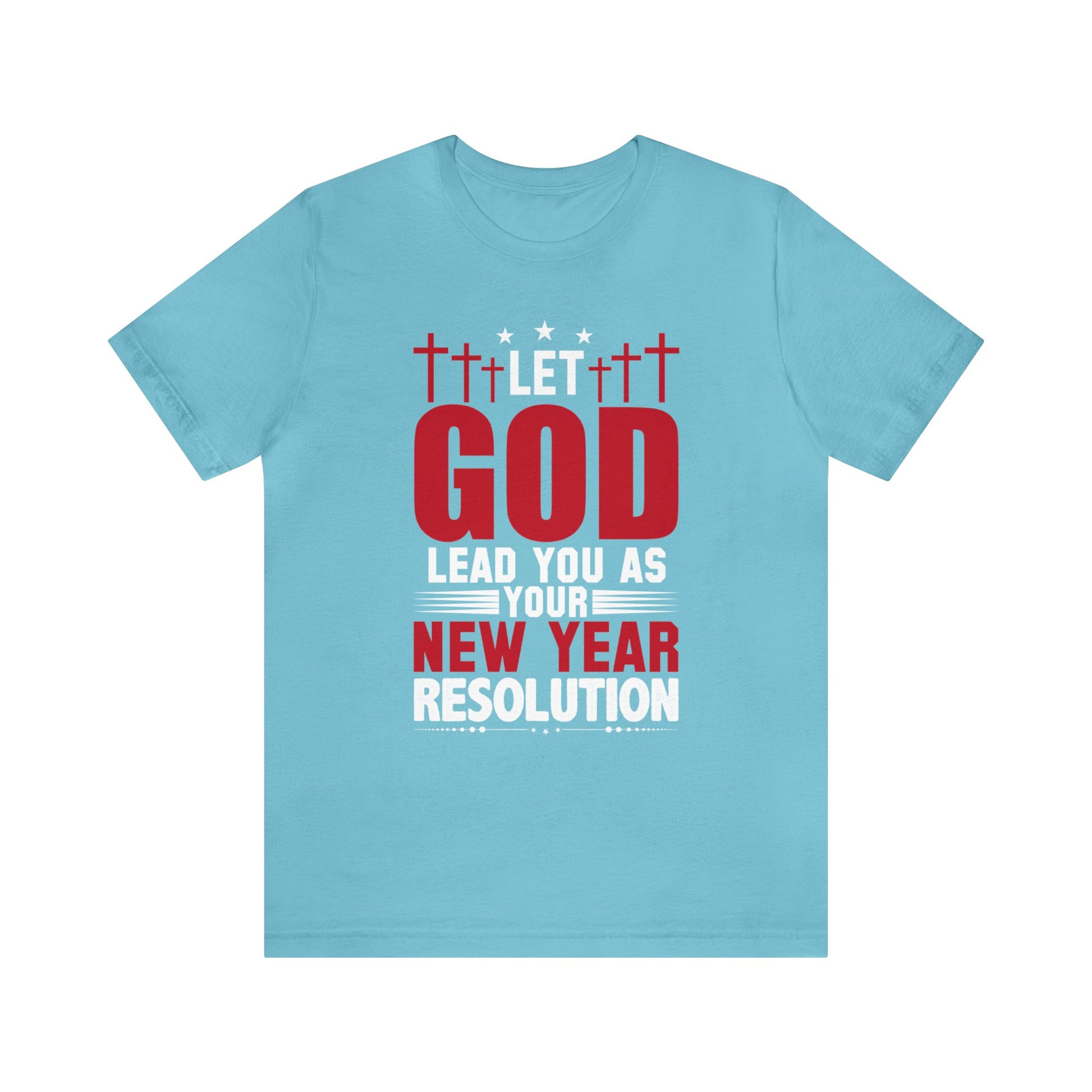 Let God Lead You As Your New Year Resolution - Unisex Tee