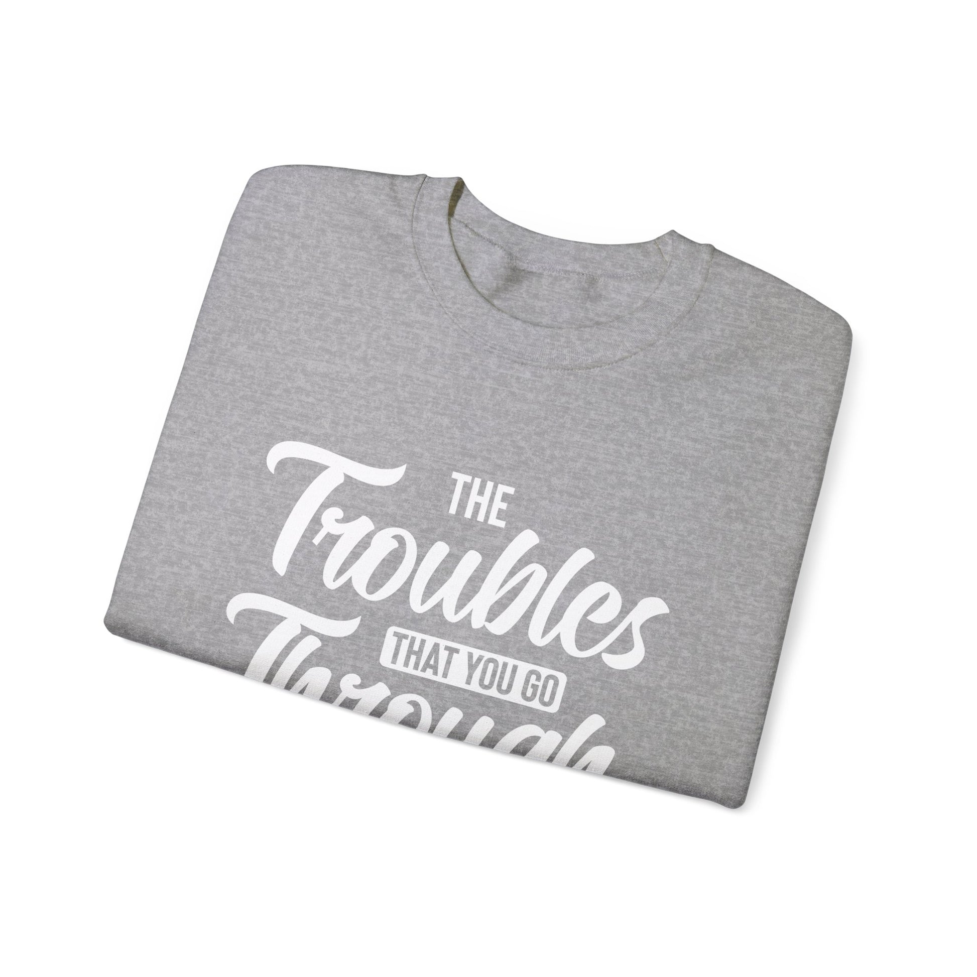 The Troubles That You Go Through Are Only A Test Of Faith - Crewneck Sweatshirt