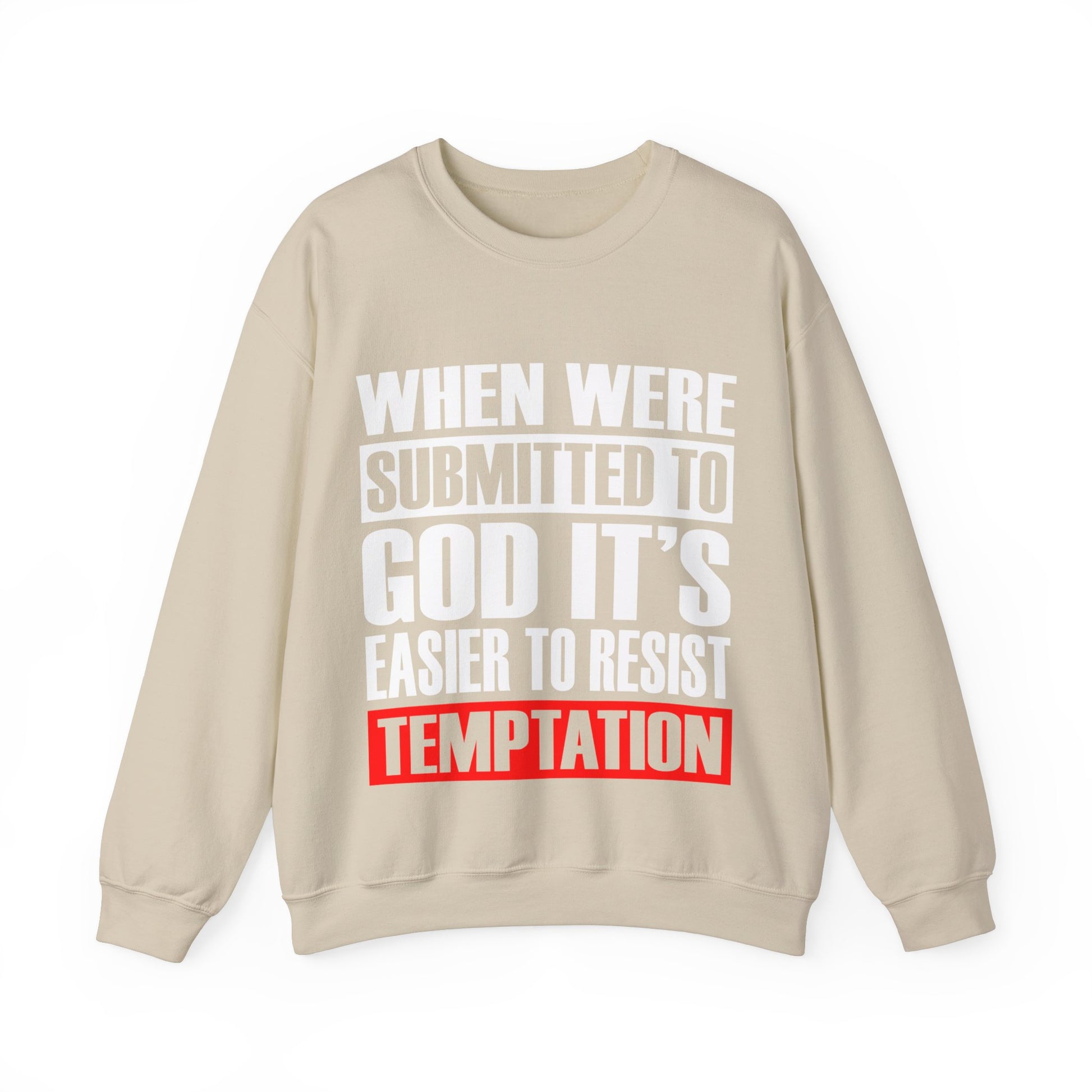 When We're Submitted To God Its Easier To Reset Temptation - Sweatshirt