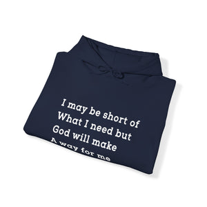 I may be short of what I need but God will make a way for me - Unisex Hoodie