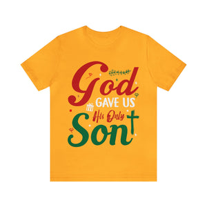 God Gave Us His Only Son - Unisex Tee