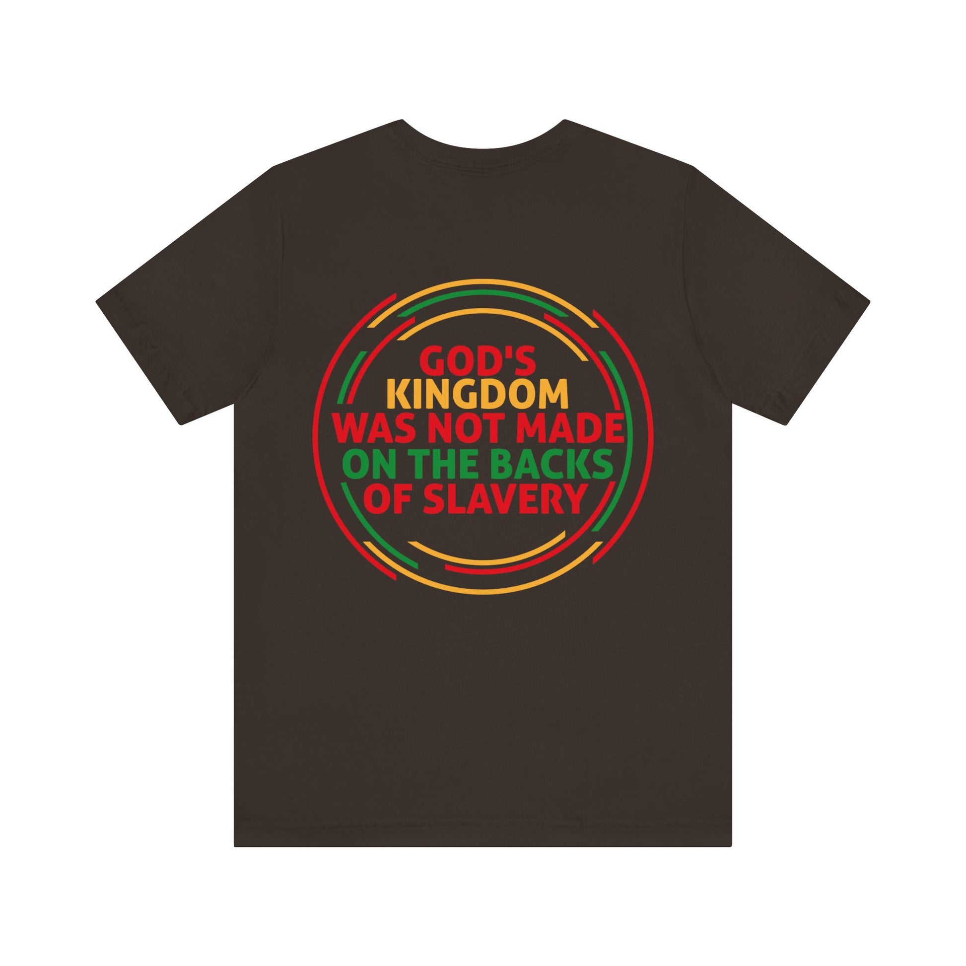 God's Kingdom Was Not Made On The Back Of Slavery - Unisex Tee