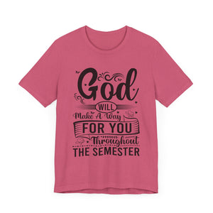 God Will Make A Way Throughout The School Semester - Unisex Jersey Short Sleeve Tee