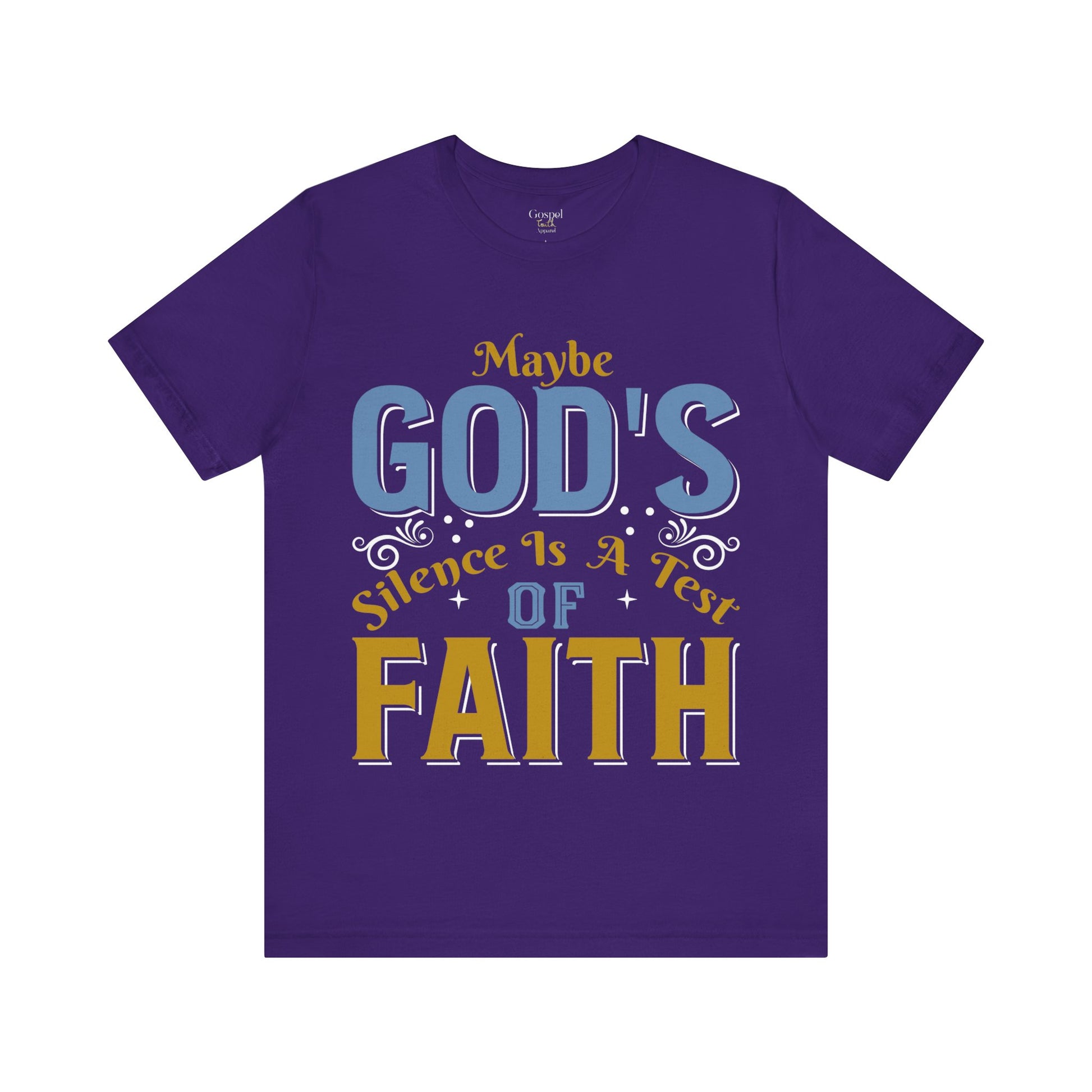 Maybe God's Silence Is A Test Of Faith - Unisex Tee