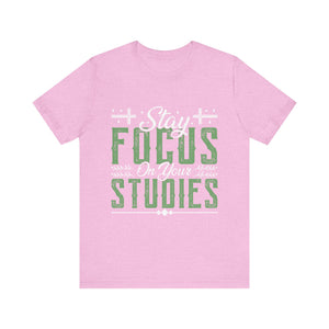 Stay Focused On Your Studies - Unisex Jersey Short Sleeve Tee