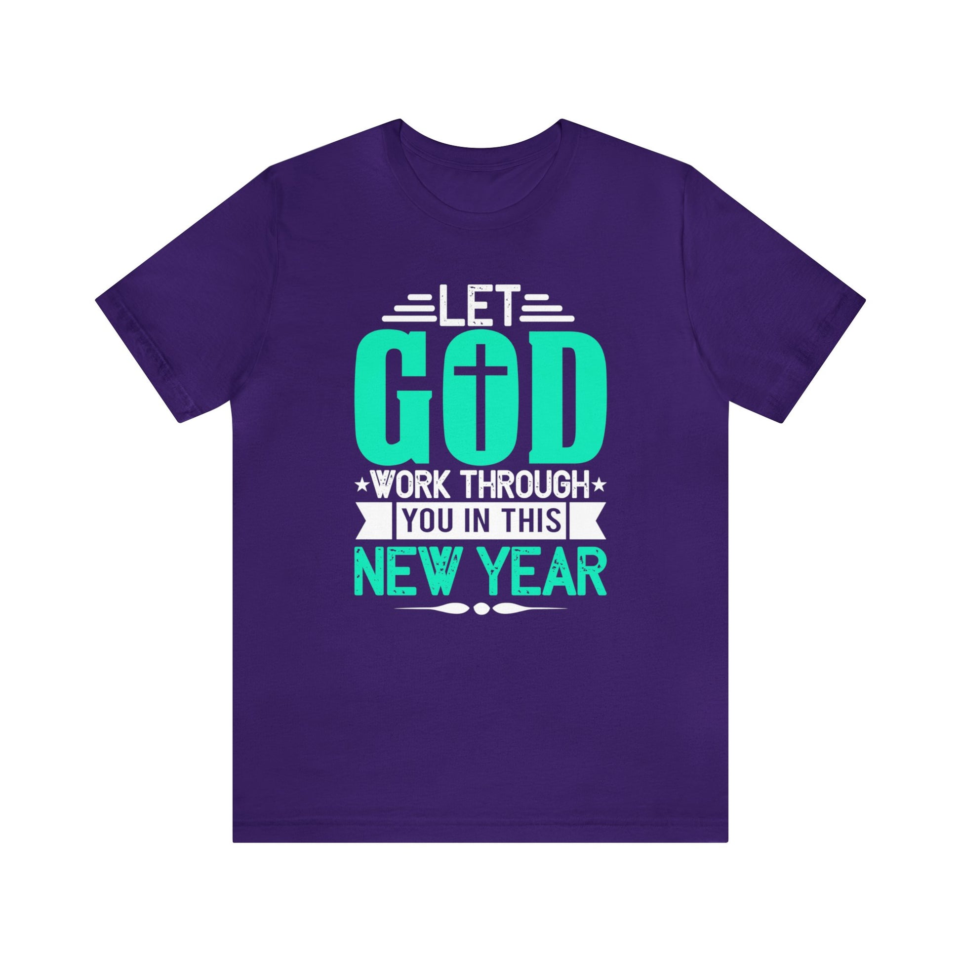 Let God Work Through You In This New Year - Unisex Tee