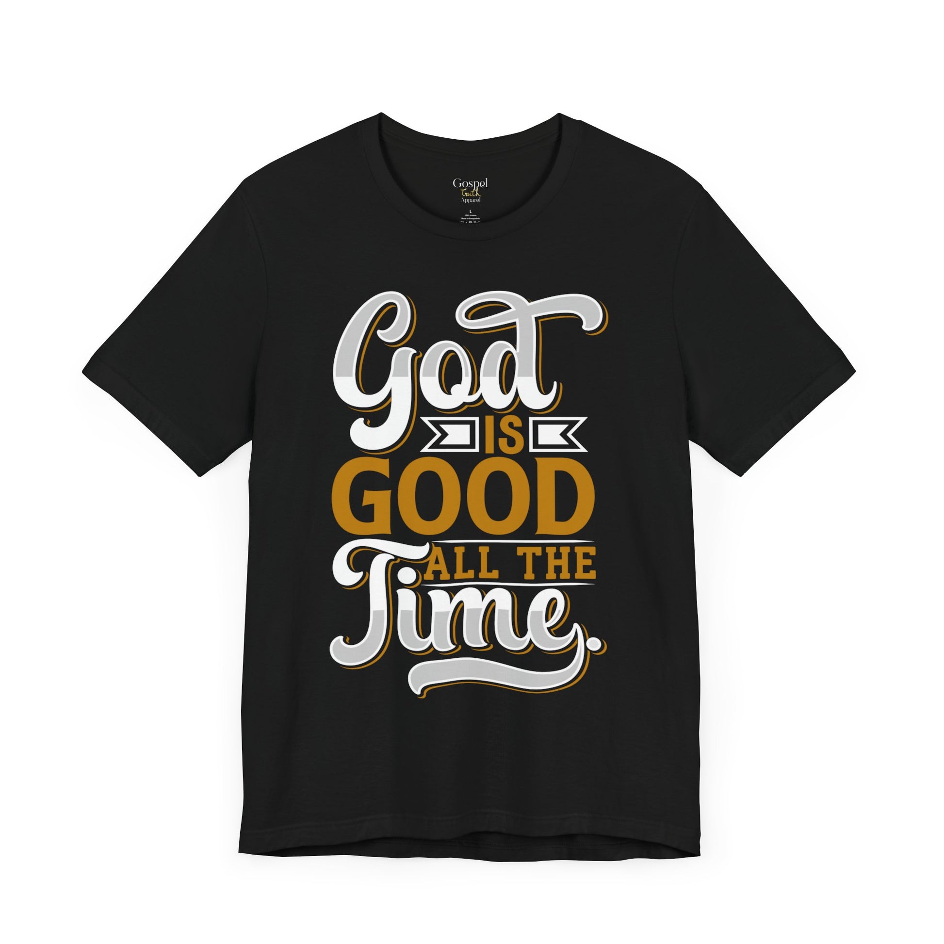 God Is Good All The Time - Unisex Tee