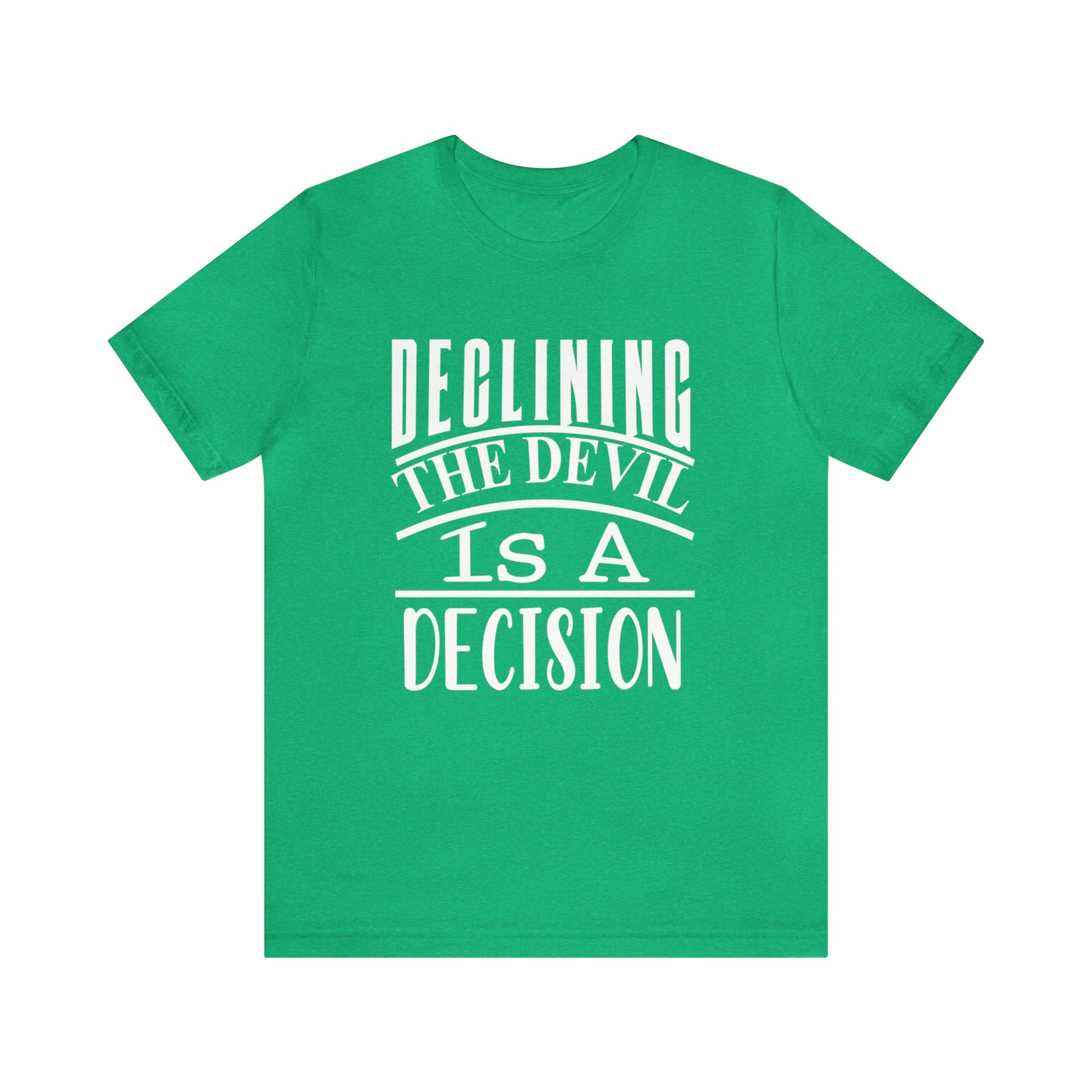 Declining the devil is a decision - Unisex Tee