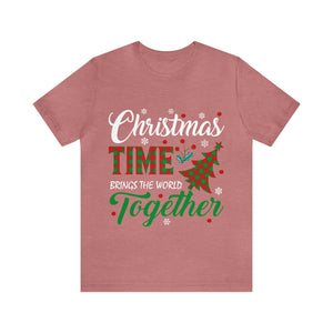 Christmas Time Brings The World Together - Unisex Tee