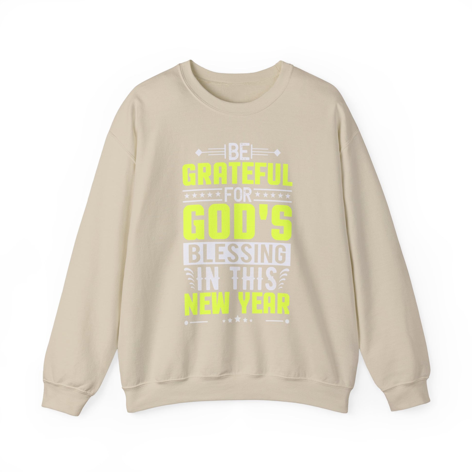 Be Grateful For Gods Blessing In This New Year - Crewneck Sweatshirt