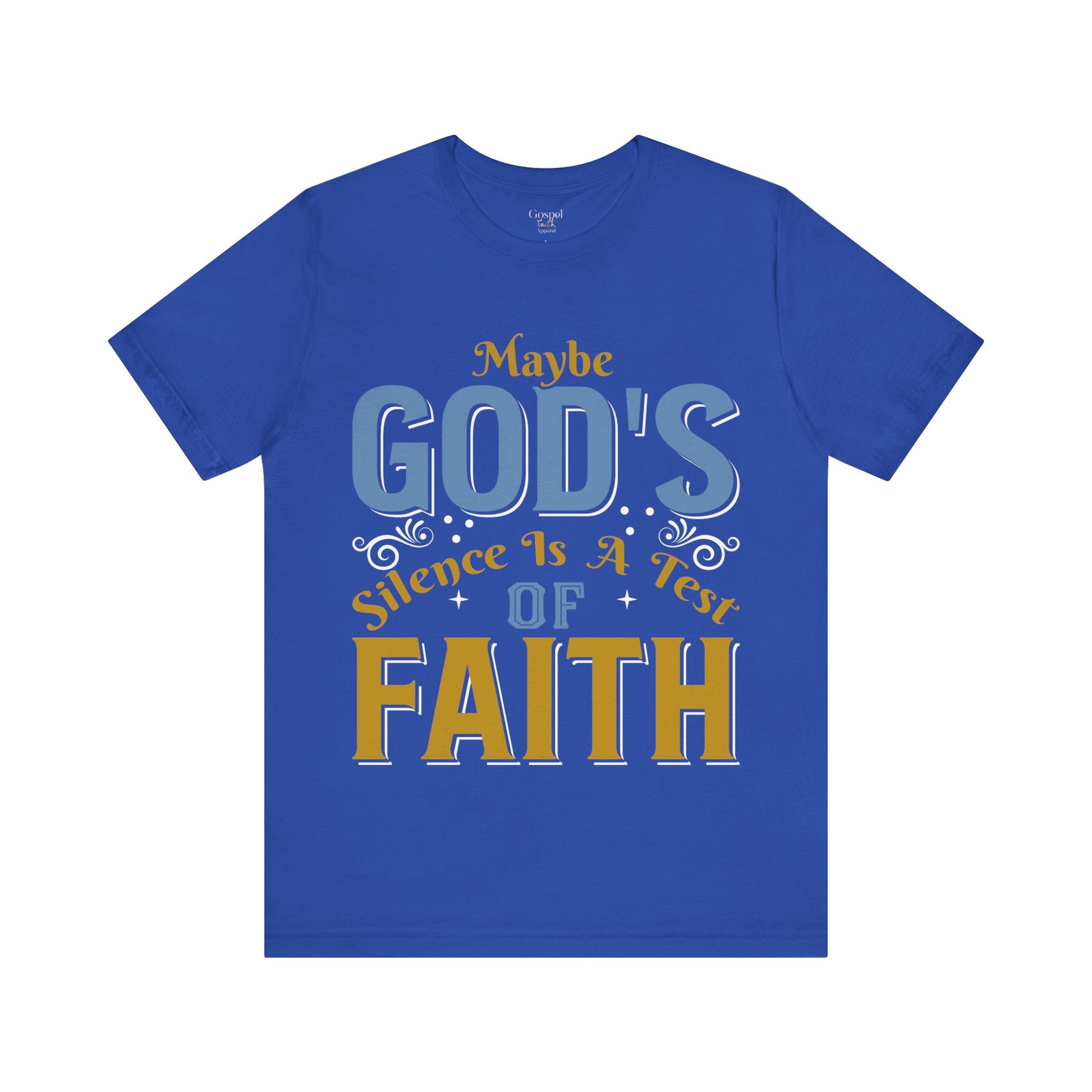 Maybe God's Silence Is A Test Of Faith - Unisex Tee