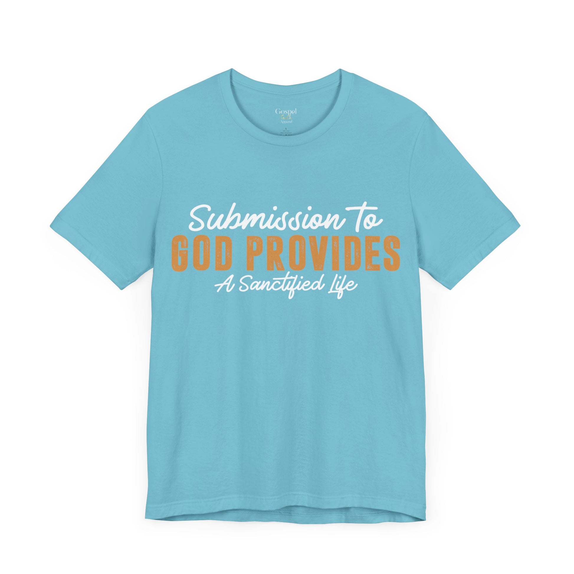 Submission To God Provides A Sanctified Life  - Unisex Tee