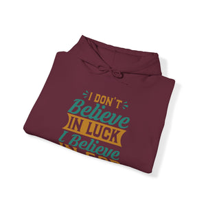 I don't Believe In Luck, I Believe In God - Unisex Hoodie