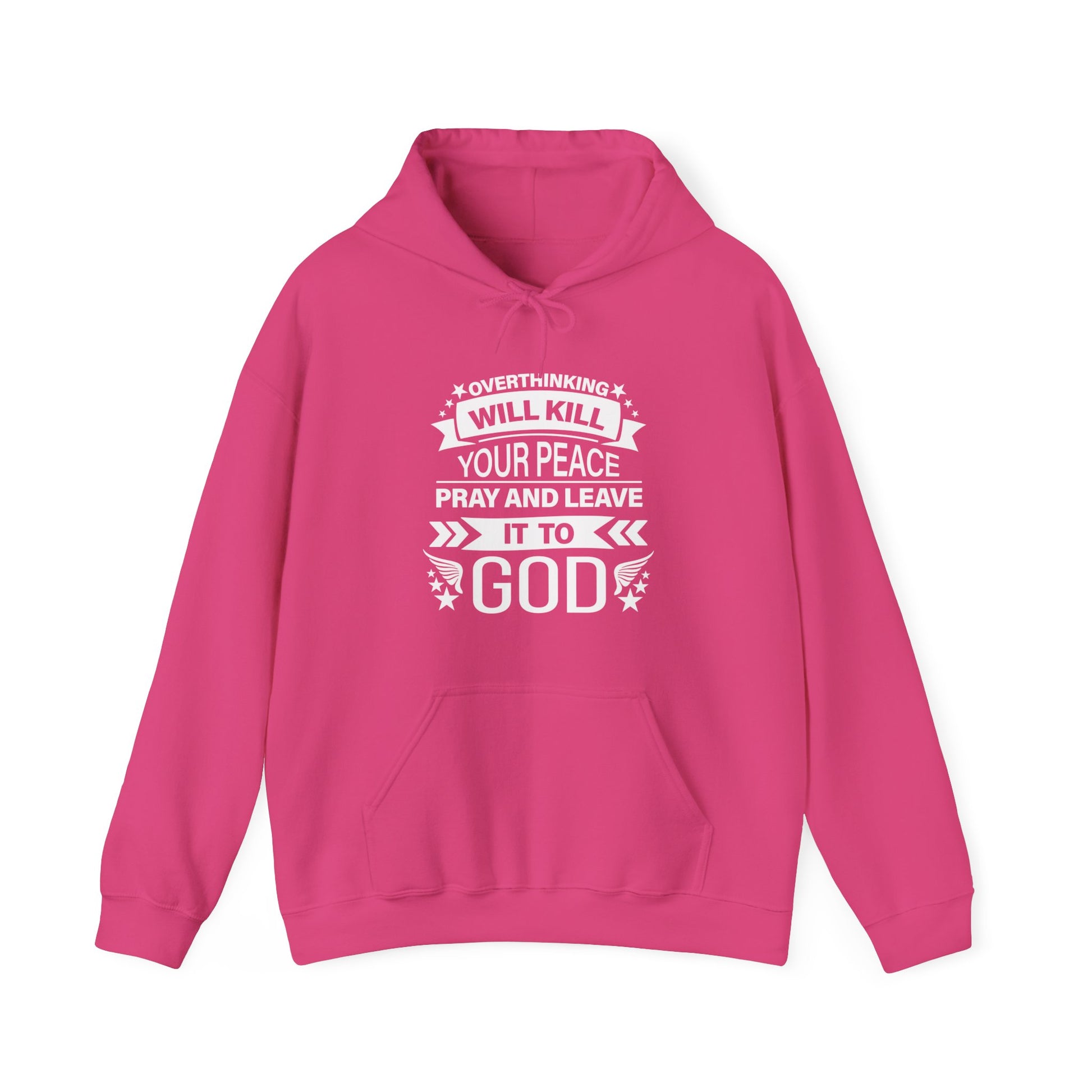 Overthinking will kill your peace Pray and leave it to God - Unisex Hoodie