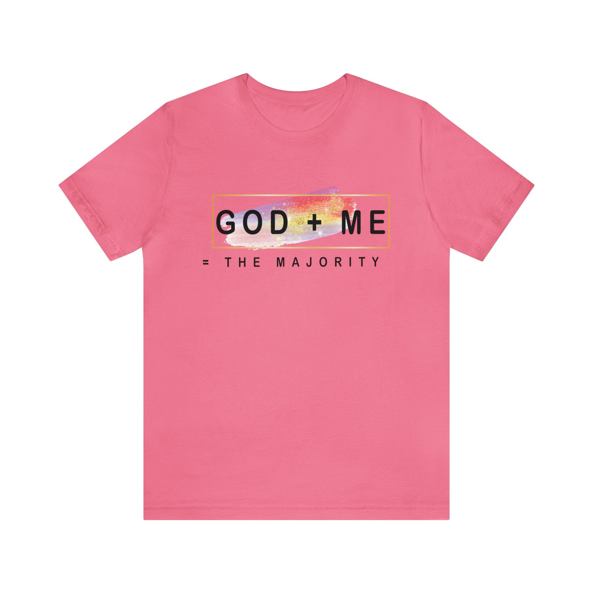 God plus me the majority - Unisex Tee