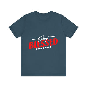 Stay Blessed - Unisex Jersey Short Sleeve Tee