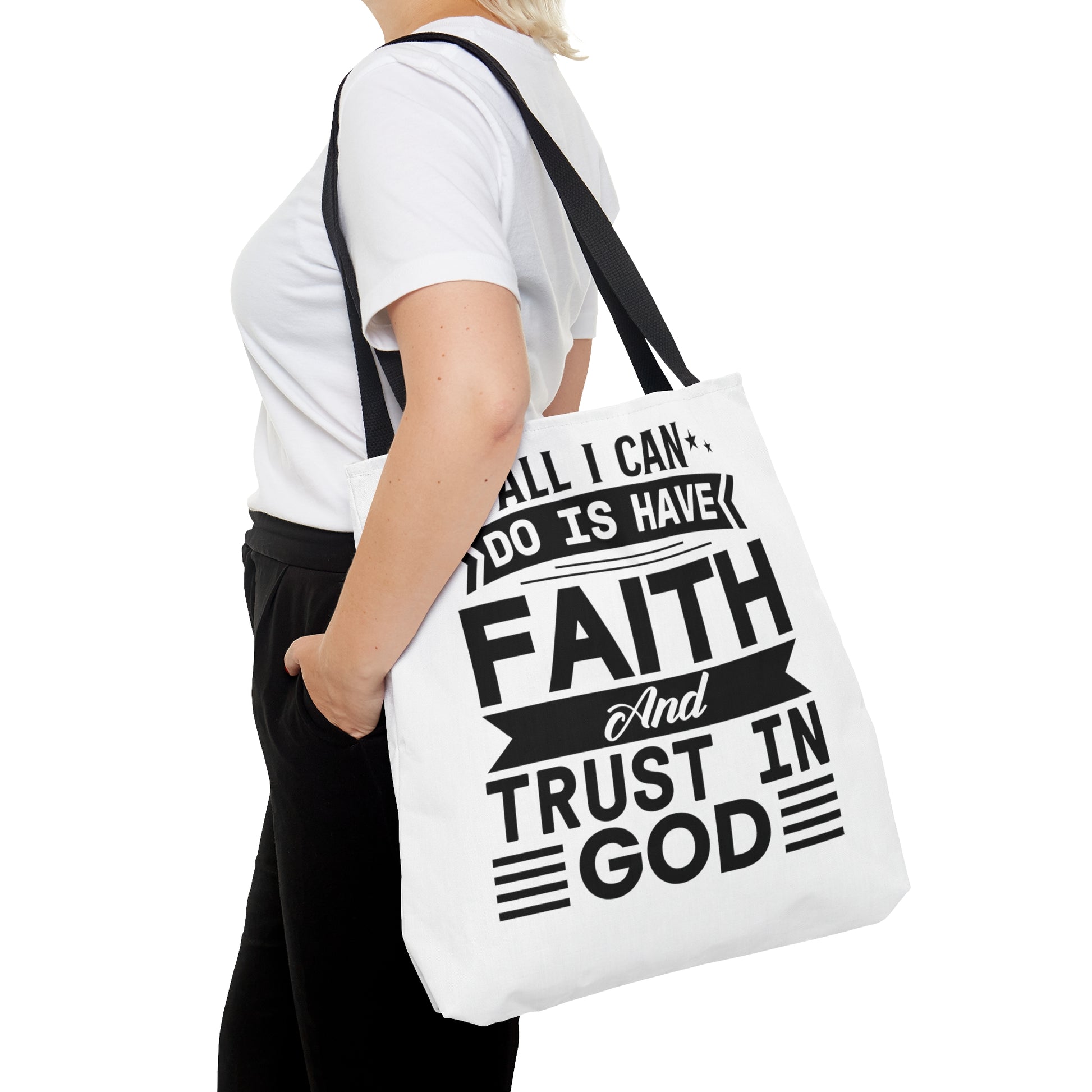 All I can Do Is Have Faith & Trust In God - Tote Bag