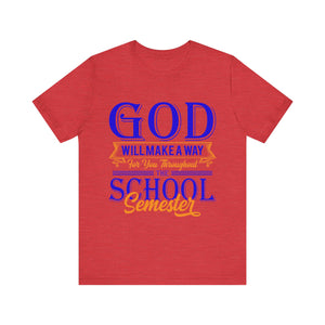 God Will Make A Way Throughout The School Semester - Unisex Jersey Short Sleeve Tee