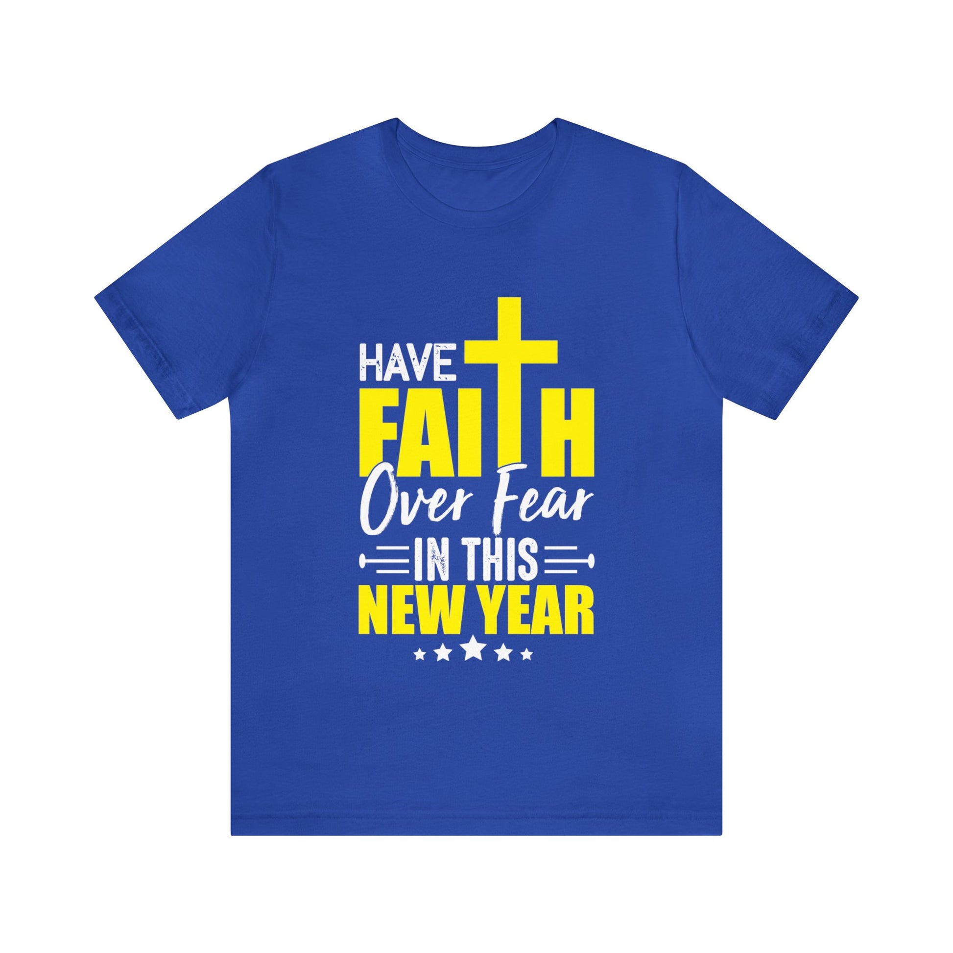 Have Faith Over Fear In This New Year - Unisex Tee