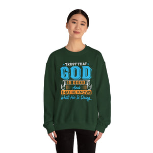 Trust That God is Good & He Know What He Is Doing - Crewneck Sweatshirt