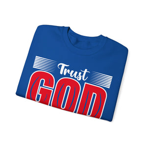 Trust God And Have Faith - Sweatshirt