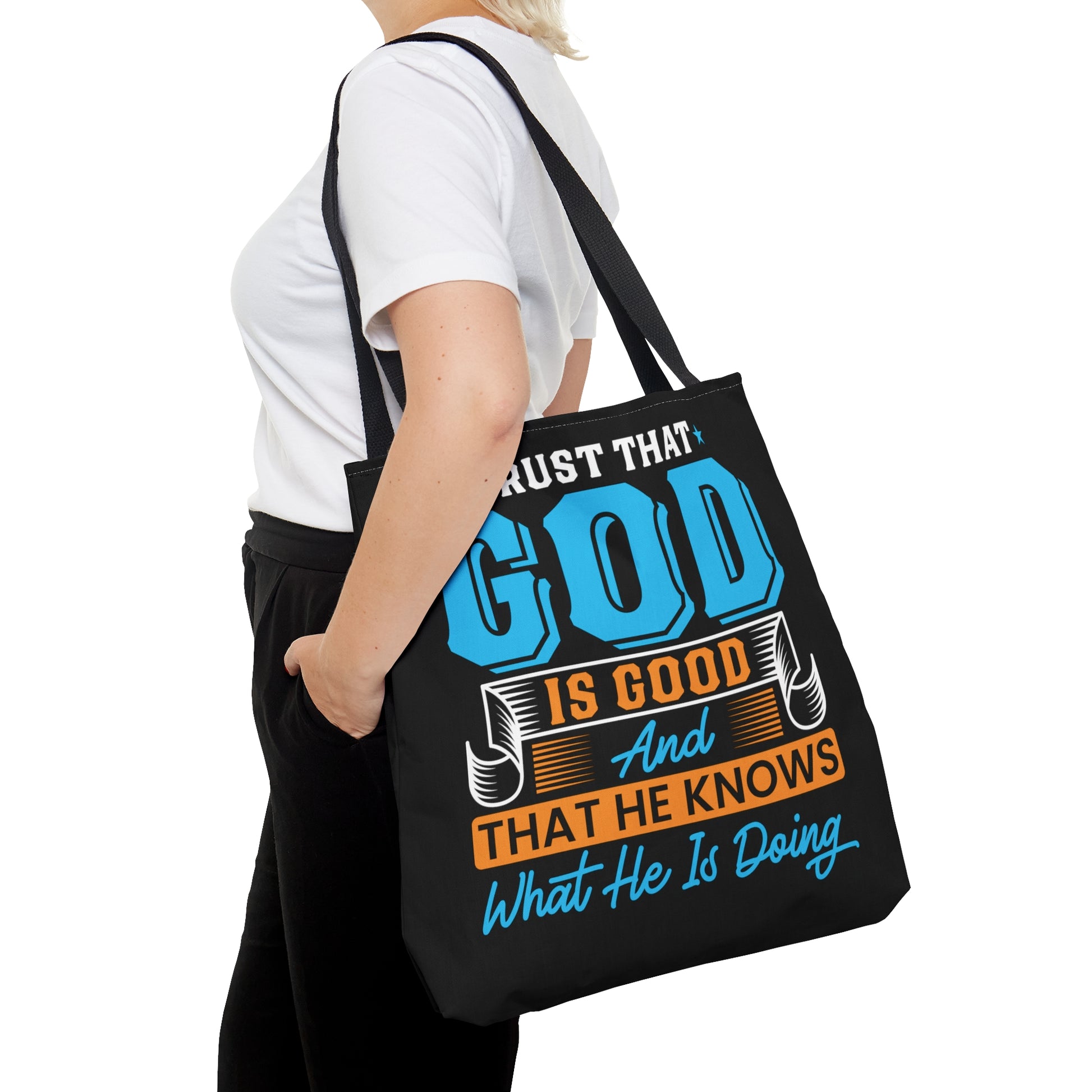 Trust That God is Good & He Know What He Is Doing - Tote Bag