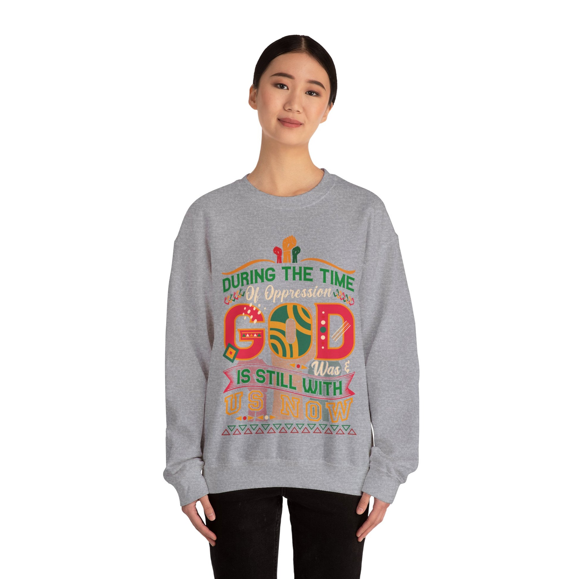 During The Time Of Oppression God is Still With Us - Sweatshirt