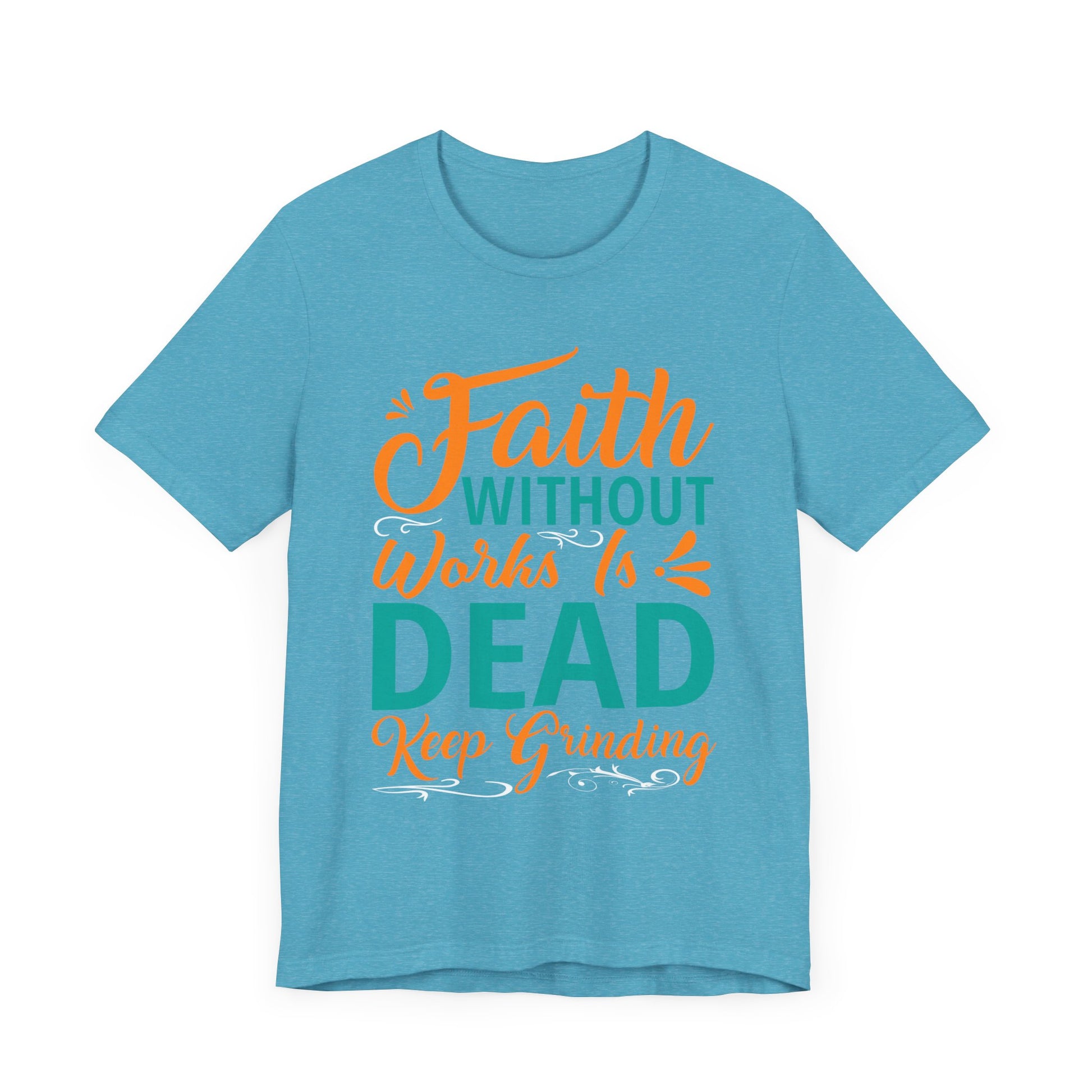 Faith Without Works Is Dead - Unisex Jersey Short Sleeve Tee