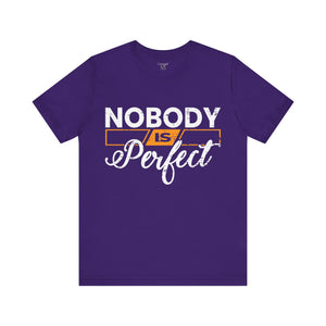 Nobody is Perfect - Unisex Tee