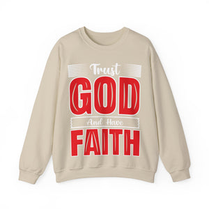 Trust God And Have Faith - Sweatshirt