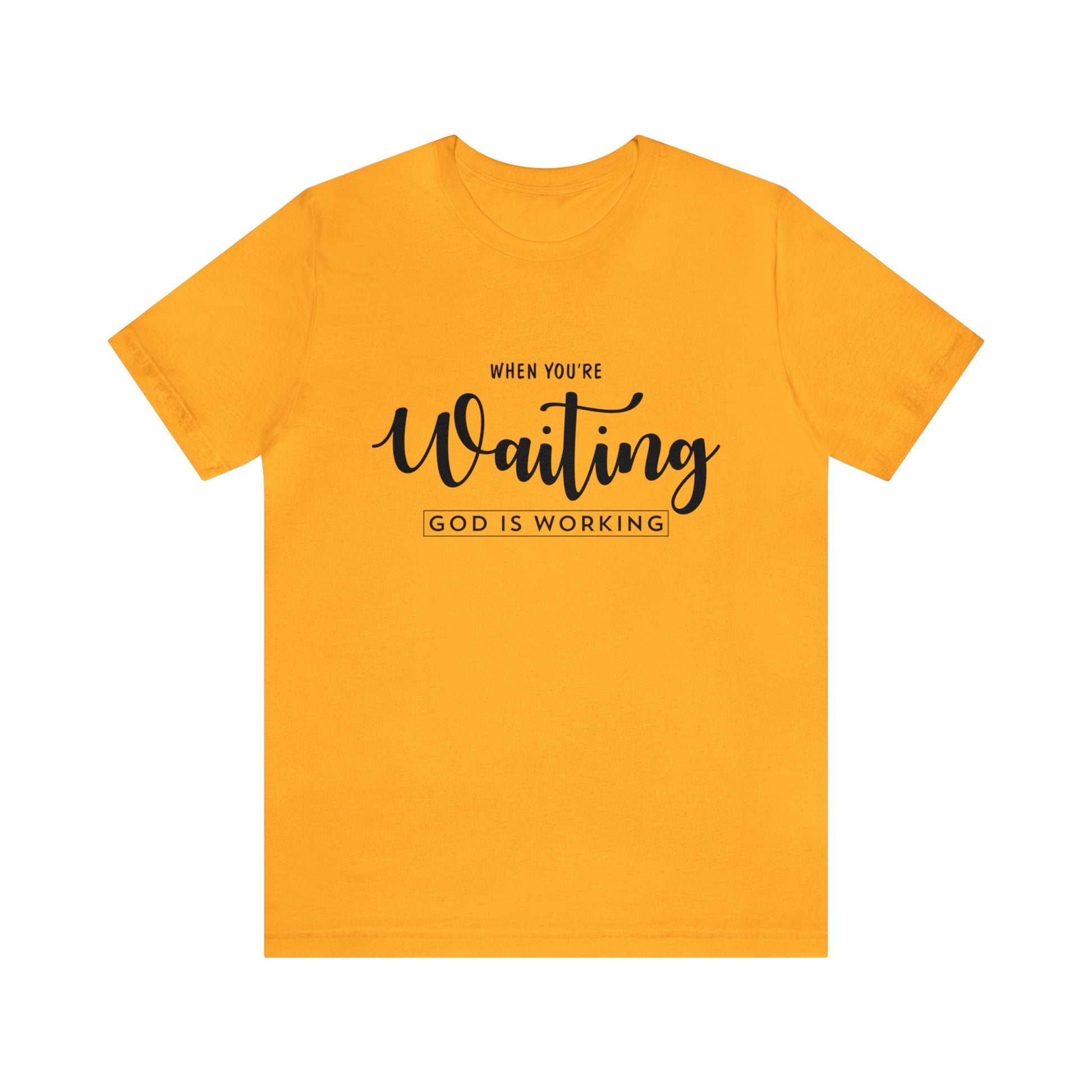 When You're Waiting God Is Working - Unisex Tee