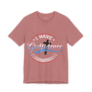 I have Godfidence - Unisex Tee