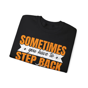 Sometimes You Have To Step Back And Let God Work  - Sweatshirt