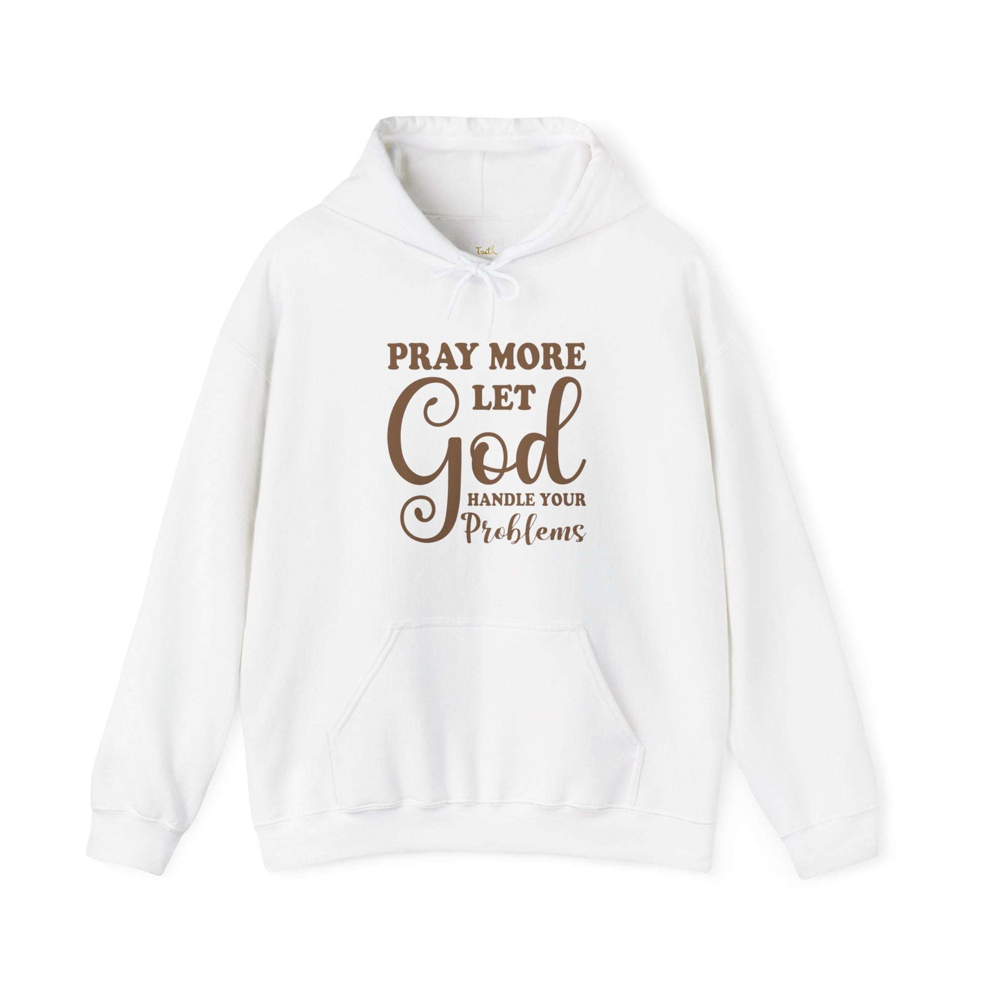 Pray More Let God Handle Your Problems - Unisex Hoodie